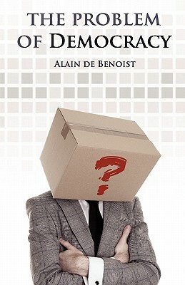 The Problem of Democracy by Alain De Benoist