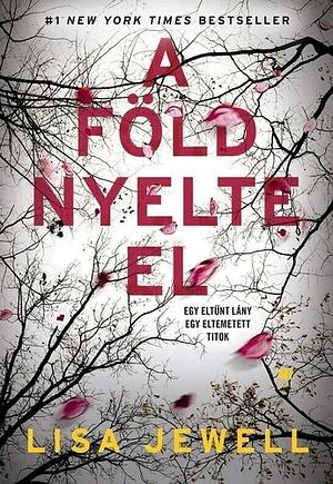 A ​föld nyelte el by Lisa Jewell