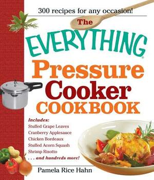 The Everything Pressure Cooker Cookbook by Pamela Rice Hahn