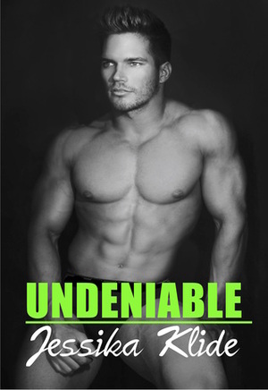 Undeniable by Jessika Klide