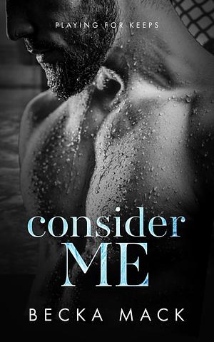 Consider Me by Becka Mack