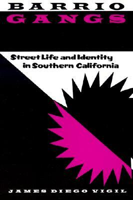 Barrio Gangs: Street Life and Identity in Southern California by James Diego Vigil