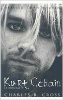 Heavier than heaven. Kurt Cobain by Charles R. Cross