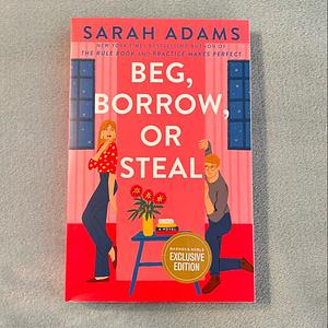 Beg, Borrow, or Steal by Sarah Adams