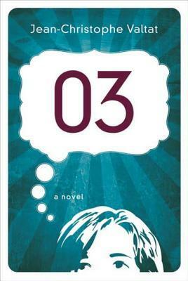 03: A Novel by Jean-Christophe Valtat