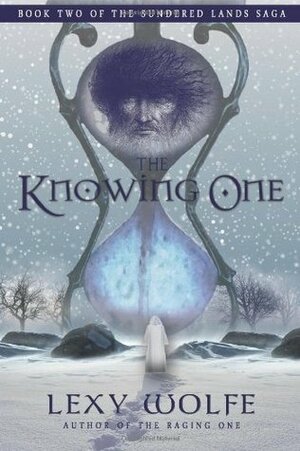 The Knowing One (The Sundered Lands Saga, #2) by Lexy Wolfe