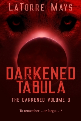 Darkened Tabula: (Darkened Volume 3) by Latorre Mays