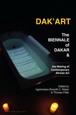 Dak'art: The Biennale of Dakar and the Making of Contemporary African Art by 