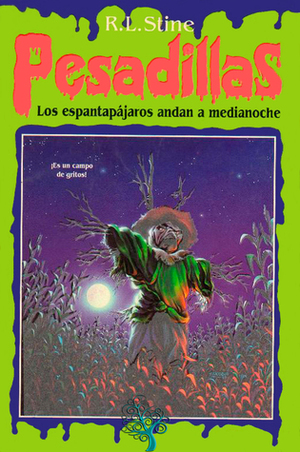 Los espantapájaros andan a medianoche by R.L. Stine