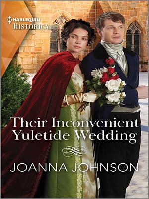 Their Inconvenient Yuletide Wedding by Joanna Johnson