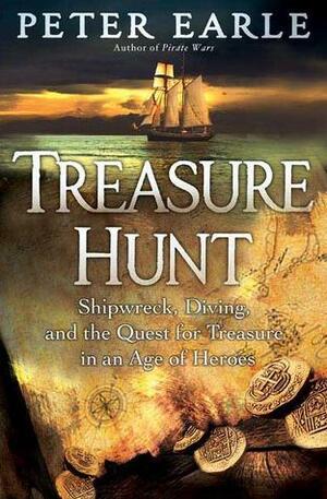 Treasure Hunt: Shipwreck, Diving, and the Quest for Treasure in an Age of Heroes by Peter Earle