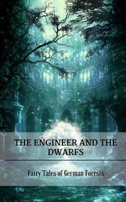 The Engineer and the Dwarfs: Fairy Tales of German Forests by Elena N. Grand