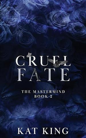 Cruel Fate by Kat King