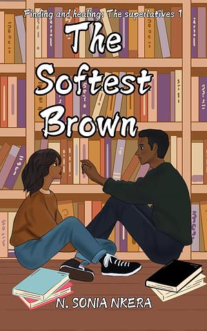 The Softest Brown by N. Sonia Nkera