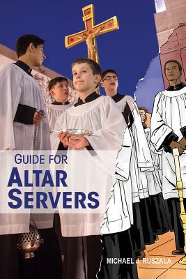 Guide for Altar Servers by Michael Ruszala