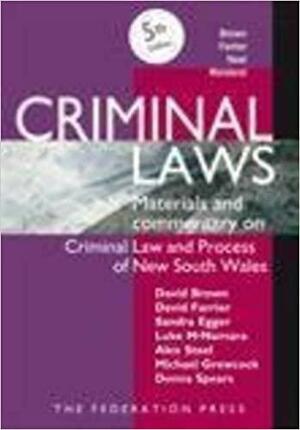 Criminal Laws: Materials And Commentary On Criminal Law And Process In Nsw by Sandra J. Egger, Alex Steel, David Farrier, Michael Grewcock, Donna Spears, David Brown, Luke McNamara