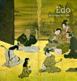 Edo: Art in Japan 1615-1868 by Robert T. Singer