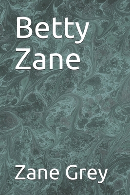 Betty Zane by Zane Grey