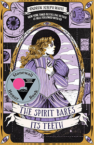 The Spirit Bares Its Teeth by Andrew Joseph White