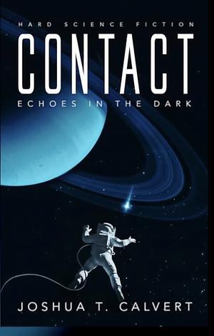 Contact: Echoes In the Dark by Joshua T. Calvert
