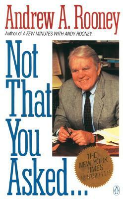 Not That You Asked... by Andy Rooney