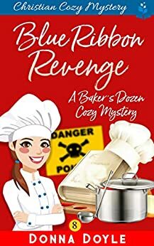 Blue Ribbon Revenge: Christian Cozy Mystery by Donna Doyle