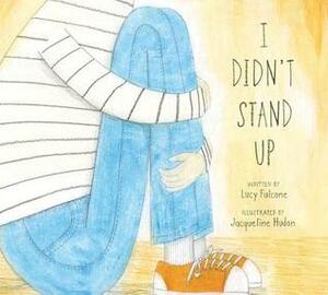 I Didn't Stand Up by Lucy Falcone, Jacqueline Hudon