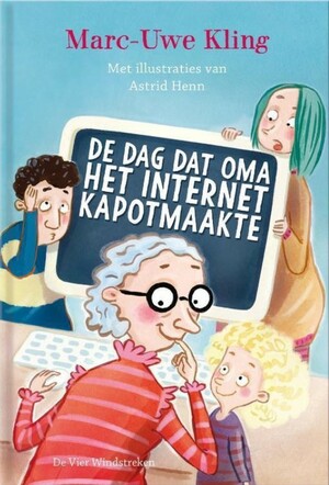 De dag dat oma het internet kapotmaakte by Marc-Uwe Kling