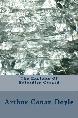 The Exploits Of Brigadier Gerard by Arthur Conan Doyle