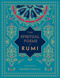 The Spiritual Poems of Rumi: Translated by Nader Khalili by Rumi