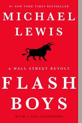 Flash Boys: A Wall Street Revolt by Michael Lewis