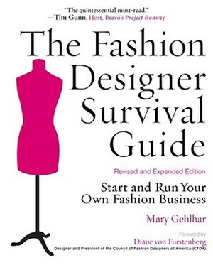 The Fashion Designer Survival Guide: Start and Run Your Own Fashion Business by Diane Von Furstenberg, Mary Gehlhar, Zac Posen