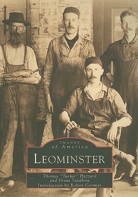 Leominster by Diane Sanabria, Robert Cormier, Thomas "Tucker" Hazzard