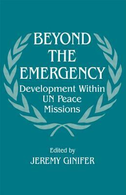 Beyond the Emergency: Development Within Un Peace Missions by 