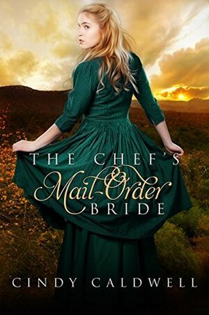 The Chef's Mail Order Bride by Cindy Caldwell