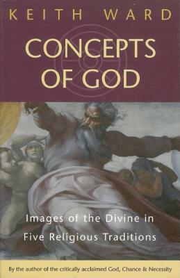 Concepts of God: Images of the Divine in the Five Religious Traditions by Keith Ward