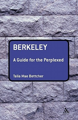 Berkeley: A Guide for the Perplexed by Talia Mae Bettcher