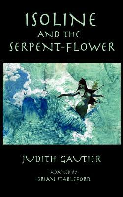 Isoline and the Serpent-Flower by Judith Gautier