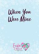 When You Were Mine: A Calamity Falls Small Town Christmas Romance by Erika Kelly