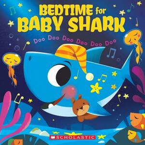 Bedtime for Baby Shark: Doo Doo Doo Doo Doo Doo (a Baby Shark Book) by 