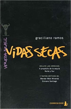 Vidas Secas: incluye las crónicas A propósito de la sequía, Norte y Sur by Graciliano Ramos