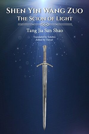 Shen Yin Wang Zuo: Book 1 - The Scion of Light by Tiercel, Gravity Tales, Tang Jia San Shao, TotoBro