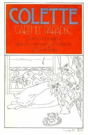 Earthly Paradise: An Autobiography of Colette Drawn from Her Lifetime Writings by Robert Phelps, Colette, Herma Briffault