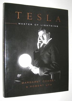 Tesla: Master of Lightning by Margaret Cheney, Robert Uth