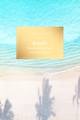 Gray Malin: Goals (Guided Journal): Make Every Day Count by Gray Malin