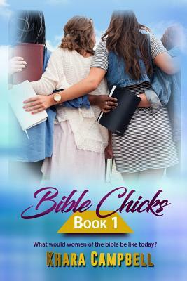 Bible Chicks (Book 1) by Khara Campbell