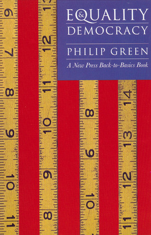 Equality and Democracy by Philip Green