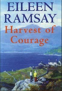 Harvest of Courage by Eileen Ramsay