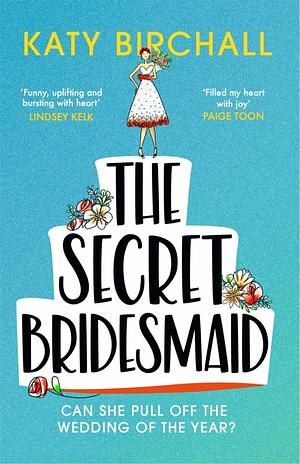 The Secret Bridesmaid by Katy Birchall