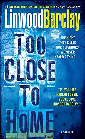 Too Close to Home by Linwood Barclay